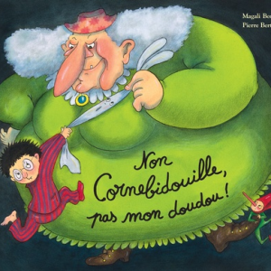 Non cornebidouille, pas mon doudou