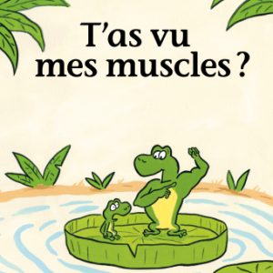 T’as vu mes muscles ?
