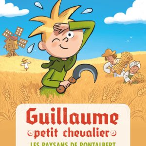 Guillaume petit chevalier – les paysans de Pontalbert
