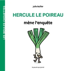 Les bidules chouettes. Hercule le poireau mène l’enquête
