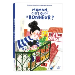 Maman, c’est quoi le bonheur ?