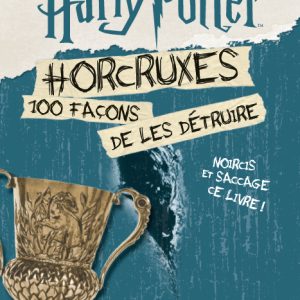 Horcruxes – 100 façons de les détruire