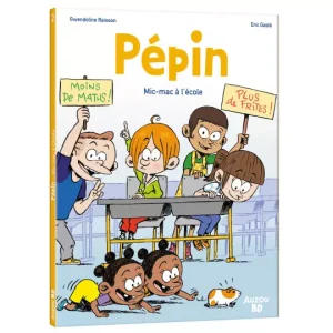 Pépin – Tome 2 – Mic-mac à l’école