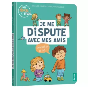 Mes docs et moi – Je me dispute avec mes amis. comment ça se fait?